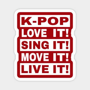 K-POP, Love it, Sing it, Move it, Live it Magnet