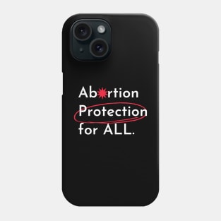 abortion, Abortion Protection for all Phone Case