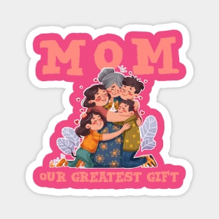 Mom : our greatest gift - Mother's Day Magnet