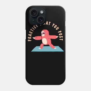 Practice what you post Phone Case