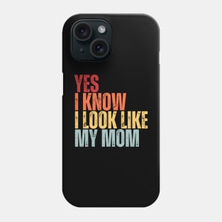 Yes, I Know I Look Like My Mom Phone Case