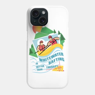 Whitewater rafting is better than therapy Phone Case