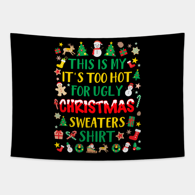 It's Too Hot For Ugly Christmas Sweaters Xmas PJs Tapestry by antrazdixonlda