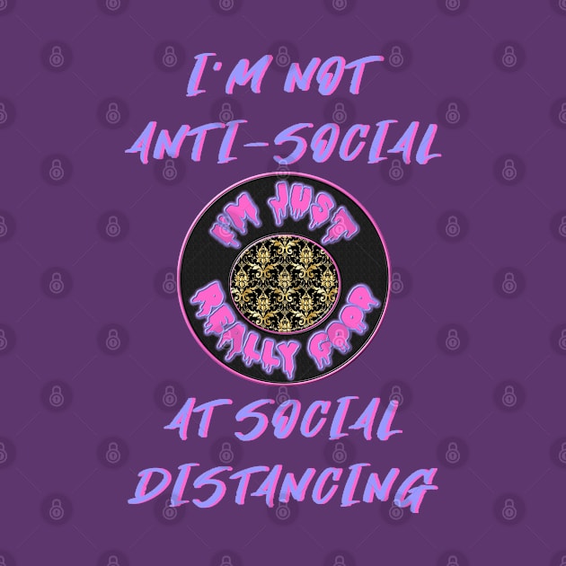 Coronavirus AntiSocial - Good at Social Distancing - Funny Social Distance with Gold and Black Ring - Purple, Pink, Black by CDC Gold Designs