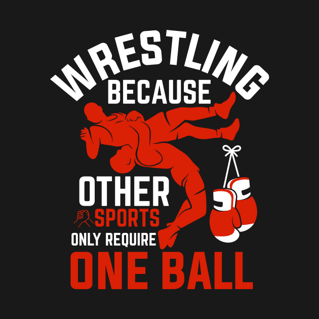 Wrestling Beacuse Other Sports Only Require One Ball by badrianovic