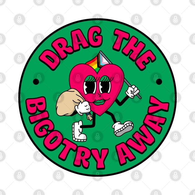 Drag The Bigotry Away - Support Drag Queens by Football from the Left