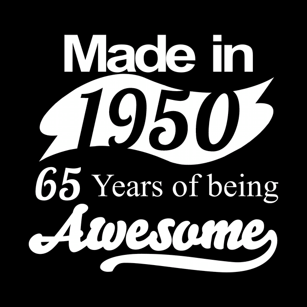 Made in 1950... 65 Years of being Awesome by fancytees