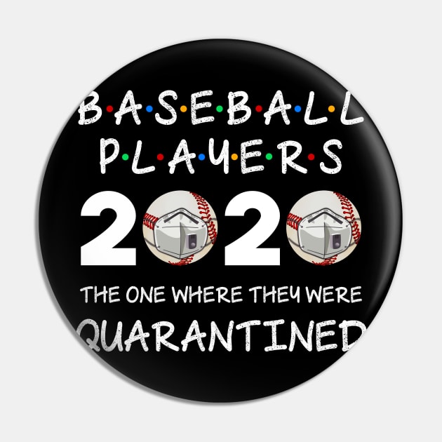 Baseball Players The One Where They Were Quarantined 2020 Pin by cruztdk5