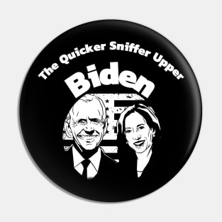 The Quicker Sniffer Upper Biden Shirt Pin