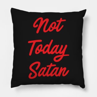 Not Today Satan Pillow