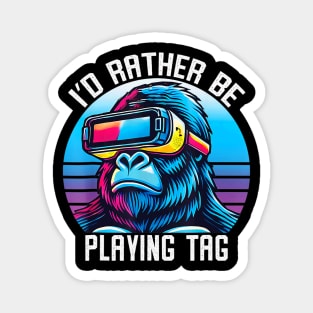 I'd Rather Be Playing Tag VR Gorilla Gamer Design Magnet