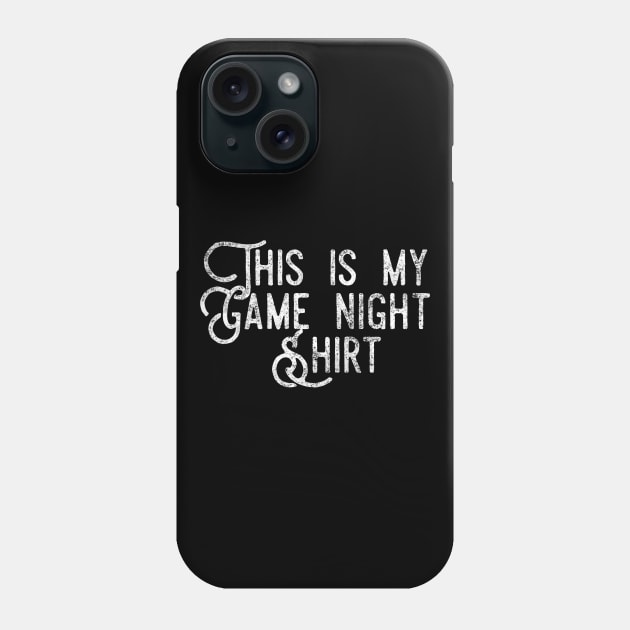 This is my game night shirt - distressed white text design for a board game aficionado/enthusiast/collector Phone Case by BlueLightDesign