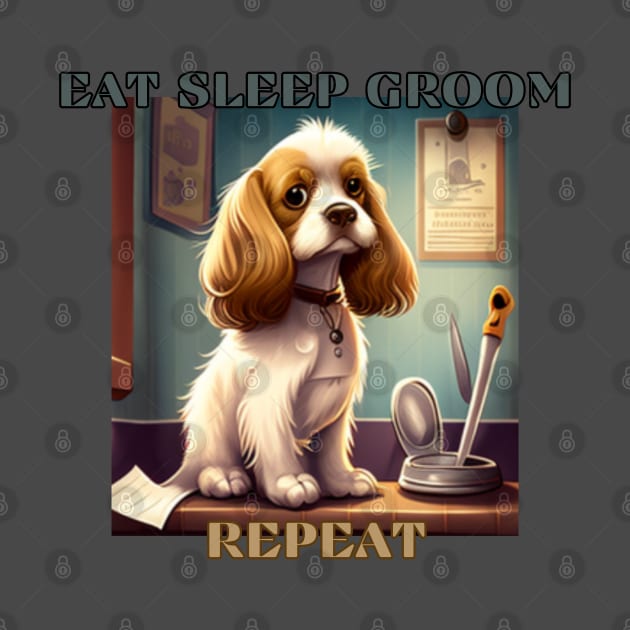 Dog grooming, eat sleep groom repeat by Pattyld