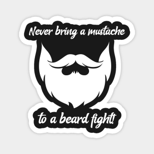 Never Bring A Mustache To A Beard Fight! Magnet