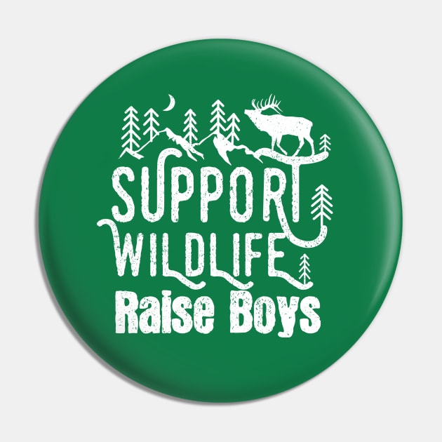 Support Wildlife Raise Boys Children Mother's Day Quotes Nature Pin by mezy