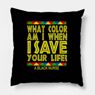 What color Am i when i save your life? black nurse pride gift Pillow