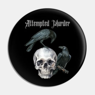 Attempted Murder Pin