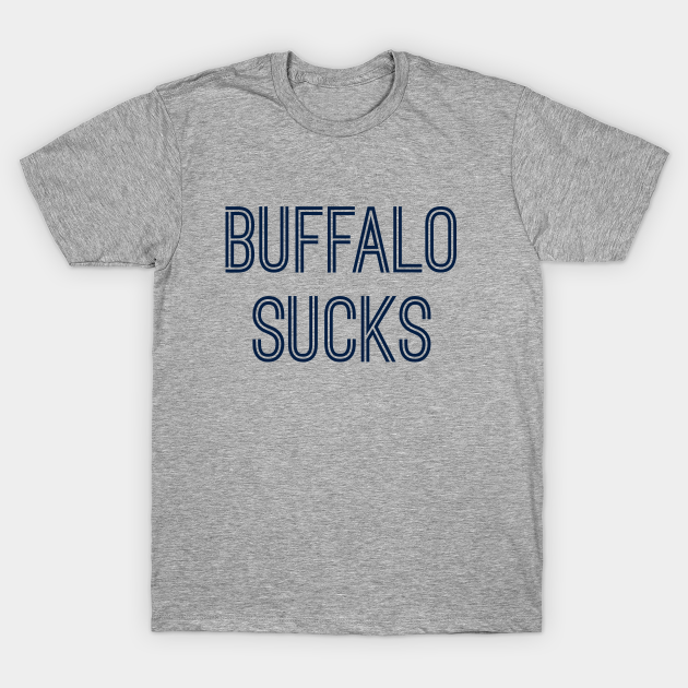 Discover Buffalo Sucks (Navy Text) - Buffalo Sucks - T-Shirt