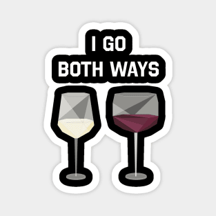 I Go Both Ways Wine Shirt Magnet