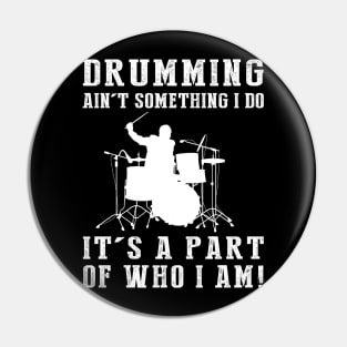 drumming ain't something i do it's a part of who i am Pin