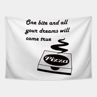 Pizza - One Bite And All Of Your Dreams Will Come True Tapestry