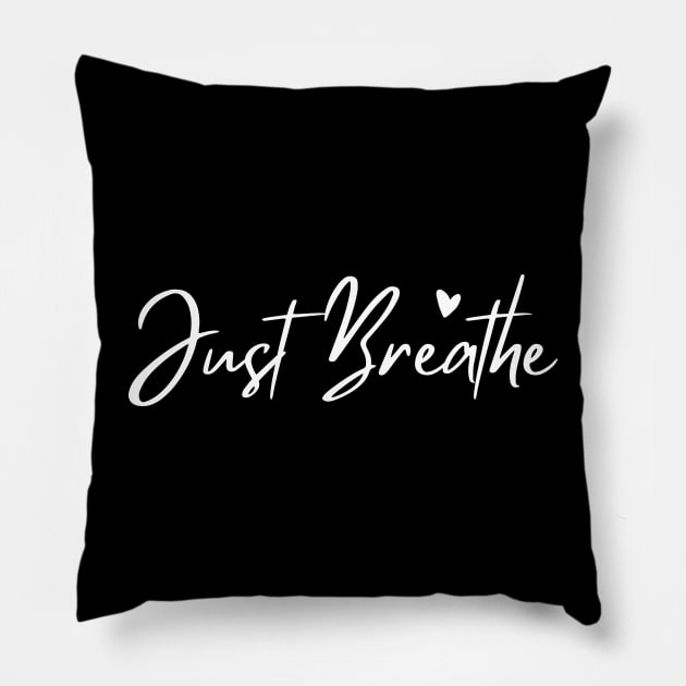 Just Breathe, Remember To Breathe. Pillow by That Cheeky Tee