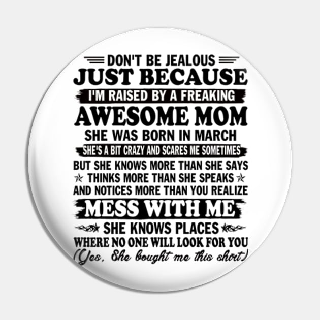 Don't Be Jealous Just Because I'm Raised By a Freaking Awesome Mom. She was Born in March Pin by Hanh05