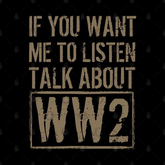 If You Want Me To Listen, Talk About WW2 by Distant War