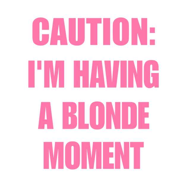 Caution I'm Having a Blonde Moment Shirt, Y2K Fashion Clothes, Aesthetic Clothing, Y2K Slogan Women's Graphic Shirt, Iconic by Hamza Froug