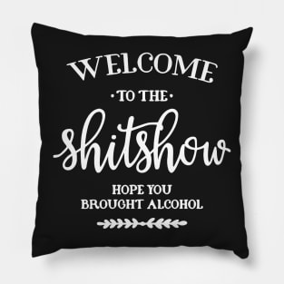 Welcome to the Shitshow 2 Pillow