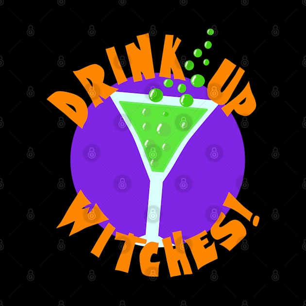 Drink Up Witches - Funny Halloween by skauff