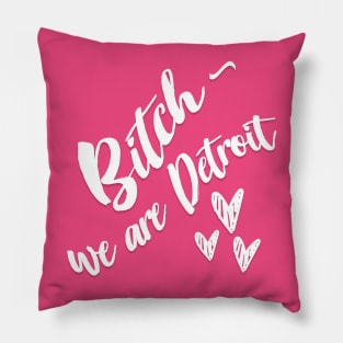 Bitch - We are Detroit //// Slogan Design Pillow