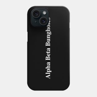 Alpha Beta Bungholes Phone Case