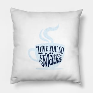 love you so matcha Pillow