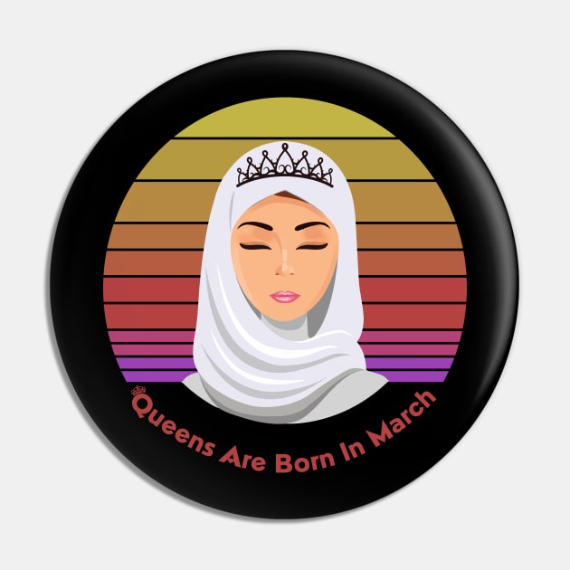 Queens are born in March Female in Hijab Retro Vintage Pin by SweetMay