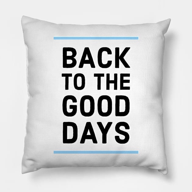 Back to the good days Pillow by Imaginate