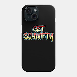 Get Schwifty Dragon Text Graffiti Art Lettering Phone Case