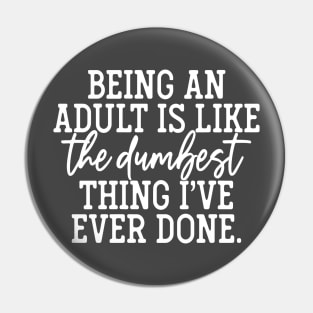 Adult Dumbest Thing Pin