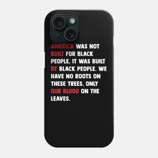 America was built by black people, Black Lives Matter, Black History Phone Case