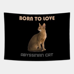 Born to Love Abyssinian Cat Tapestry
