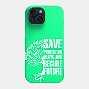 Save the Earth, Secure our Future Phone Case