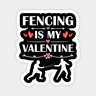 Fencing Is My Valentine T-Shirt Funny Humor Fans Magnet