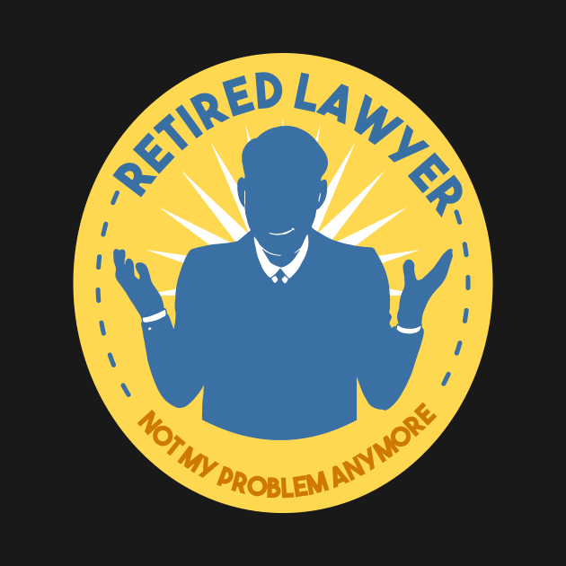 Retired Lawyer by TheBestHumorApparel