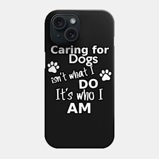 Caring for Dogs Phone Case