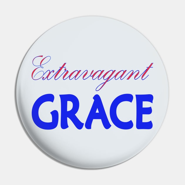 Extravagant Grace Pin by Divinekoncept