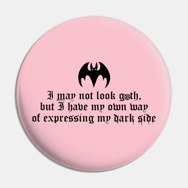 I may not look Goth... Pin by Bat13SJx