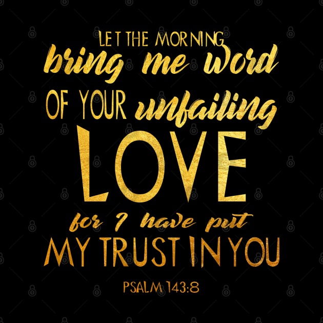 Let the morning bring me word of your unfailing by Dhynzz