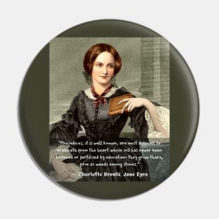 Copy of Charlotte Brontë quote: Prejudices, it is well known, are most difficult to eradicate from the heart... Pin