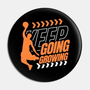 Keep Going Keep Growing Basketball Lovers Pin