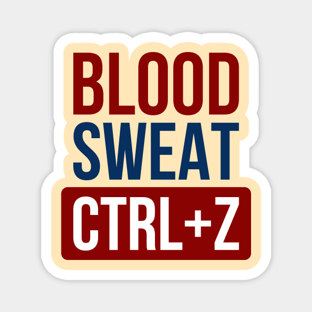 Blood Sweat CTRL+Z Magnet by NotSoGoodStudio